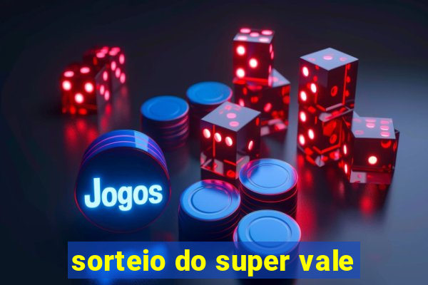 sorteio do super vale